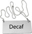 Omcan - Stainless Steel Chain 'Decaf' Sign, Pack of 100 - 80133